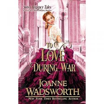 To Love During War: Sweet Regency Romance Band 3