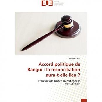 Accord politique de Bangui : la réconciliation aura-t-elle lieu ?