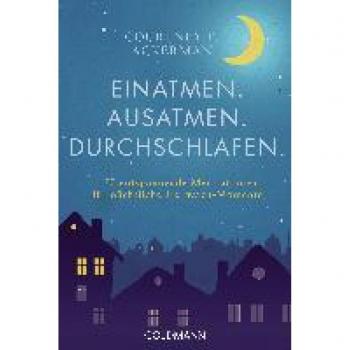 Einatmen. Ausatmen. Durchschlafen.: 150 entspannende Meditationen für nächtliche Hellwach-Momente