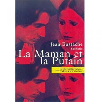 La Maman et la Putain : Scénario
