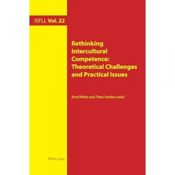 Rethinking Intercultural Competence: Theoretical Challenges and Practical Issues (Intercultural Studies and Foreign Language Learning, Band 22)