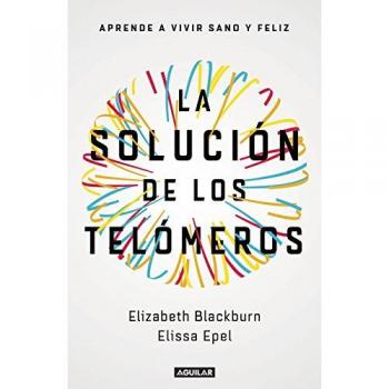 La solución de los telómeros: Aprende a vivir sano y feliz (Tapa blanda).