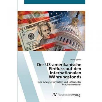 Gerdes, Heike: Der US-amerikanische Einfluss auf den Internationalen Währungsfonds