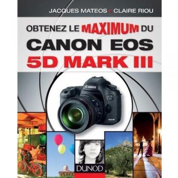 Obtenez le maximum du canon EOS 5d mark III