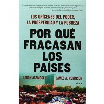 Por Que Fracasan los Paises: Los Origenes del Poder, la Prosperidad y la Pobreza = Why Nations Fail by Daron Acemoglu