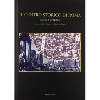 Il centro storico di Roma. Storia e progetto