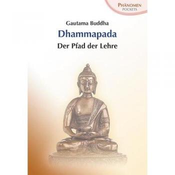 Dhammapada: Der Pfad der Lehre