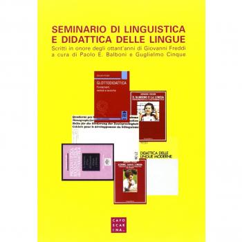 Seminario di linguistica e didattica delle lingue. Scritti in onore degli ottant'anni di Giovanni Freddi