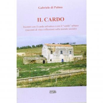 Il cardo. Incontri con il cardo selvatico e con il «cardo» urbano