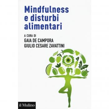 Mindfulness e disturbi alimentari. Valutazione e intervento nel ciclo di vita secondo la prospettiva della regolazione emotiva