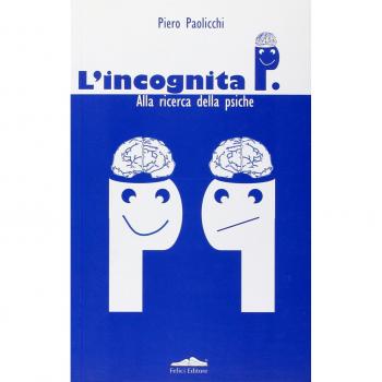 L' incognita P. Alla ricerca della psiche