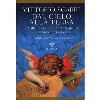 Dal cielo alla terra. Da Michelangelo a Caravaggio. Il tesoro d'Italia. Vol. 3