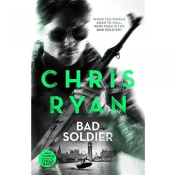 Bad Soldier: Danny Black Thriller 4 By Chris Ryan. 9781444783360