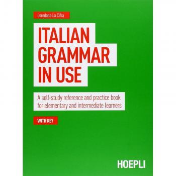 Italian grammar in use. A self-study reference and practice book for elementary and intermediate learners