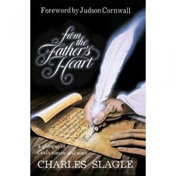 From the Father's Heart: A Glimpse of God's Nature and Ways