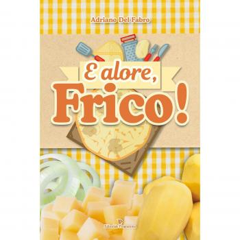 E alore, frico!