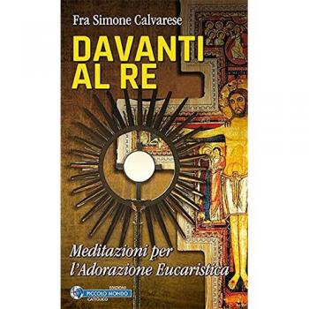 Davanti al Re. Meditazioni per l'adorazione eucaristica