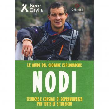 Nodi. Tecniche e consigli di sopravvivenza per tutte le situazioni. Le guide del giovane esploratore. Ediz. a colori