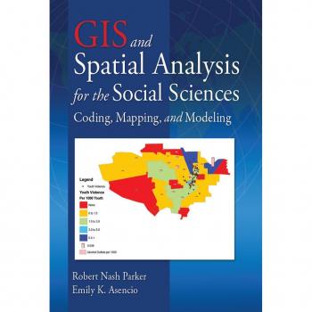 GIS and Spatial Analysis for the Social Sciences