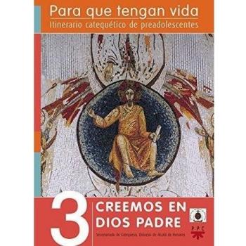 Para que tengan vida 3: creemos en dios padre. Itinerario catequético de preadolescentes