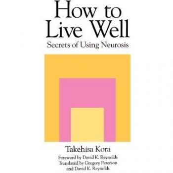 How to Live Well : Secrets of Using Neurosis