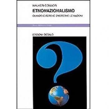 Etnonazionalismo. Quando e perché emergono le nazioni