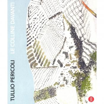 Tullio Pericoli. Le colline davanti. Viaggio nelle terre di Langhe, Roero e Monferrato. Ediz. a colori