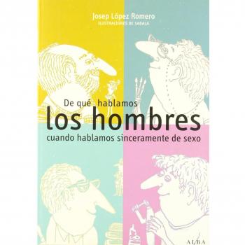 De qué hablamos los hombres cuando hablamos sinceramente de sexo