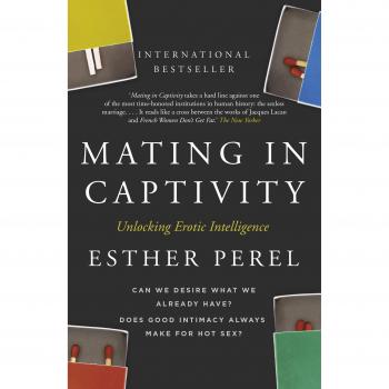 Mating in Captivity: How to keep desire and passion alive in long-term relationships