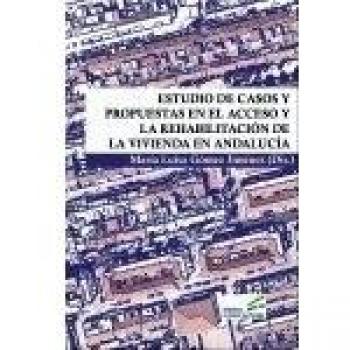 Estudio de casos y propuestas en el acceso y la rehabilitación de la vivienda en andalucía