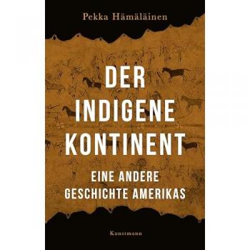 Hämäläinen, Pekka: Der indigene Kontinent