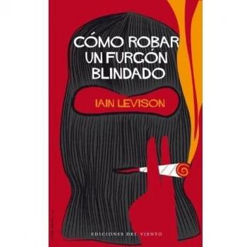 Como robar un furgon blindado (Tapa blanda con solapas).