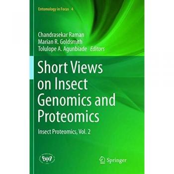Short Views on Insect Genomics and Proteomics: Insect Proteomics, Vol.2 (Entomology in Focus, Band 4)