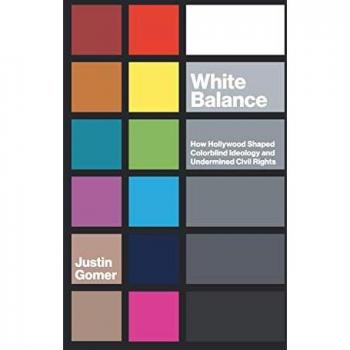 White Balance: How Hollywood Shaped Colorblind Ideology and Undermined Civil Rights (Studies in United States Culture)