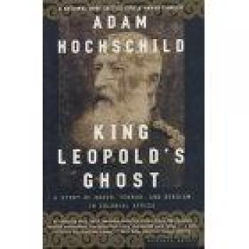 King Leopold's Ghost: A Story of Greed, Terror, and Heroism in Colonial Africa