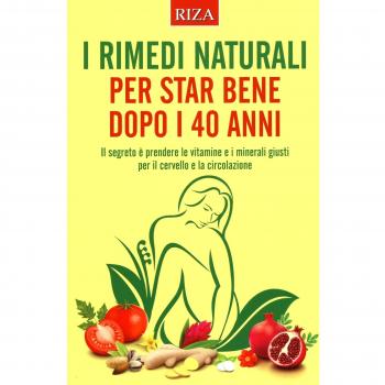 I rimedi naturali per star bene dopo i 40 anni