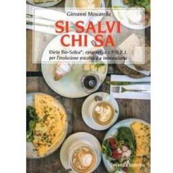 Si salvi chi sa. Dieta Bio-Sofica®, epigenetica e P.N.E.I. per l'evoluzione psicofisica e immunitaria