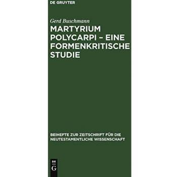 Martyrium Polycarpi  Eine formenkritische Studie: Ein Beitrag zur Frage nach der Entstehung der Gattung Mrtyrerakte