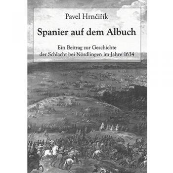 Spanier auf dem Albuch: Ein Beitrag zur Geschichte der Schlacht bei Nördlingen im Jahre 1634