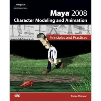Maya 2008 Character Modeling & Animation: Principles and Practices