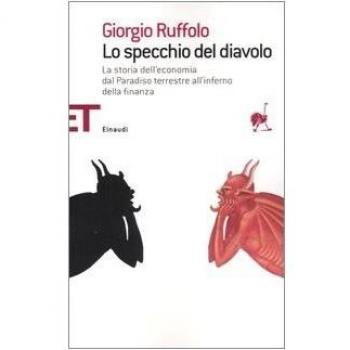 Lo specchio del diavolo. La storia dell'economia dal paradiso terrestre all'inferno della finanza