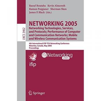 NETWORKING 2005. Networking Technologies, Services, and Protocols; Performance of Computer and Communication Networks; Mobile and Wireless ... Notes in Computer Science, 3462, Band 3462)