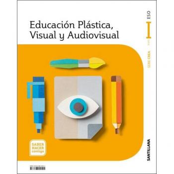 Educación Plástica, Visual y Audiovisual Serie CREA Nivel I ESO Saber Hacer Contigo Santillana (Tapa blanda)