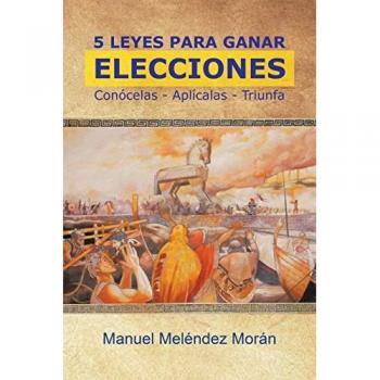 Morán, Manuel Meléndez: 5 Leyes Para Ganar Elecciones