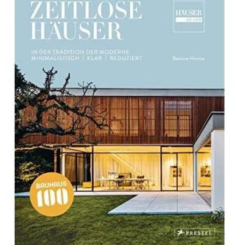 Zeitlose Häuser: In der Tradition der Moderne