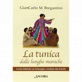 La tunica dalle lunghe maniche. Lectio bibliche su Giuseppe, venduto dai fratelli