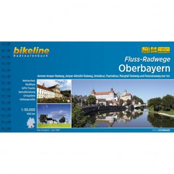 Fluss-Radwege Oberbayern: Ammer-Amper-Radweg, Amper-Altmühl-Radweg, Ilmtal-Radweg, Paartal-Tour, Mangfall-Radweg und Panoramaweg Isar-Inn, 600 km (Bikeline Radtourenbücher)
