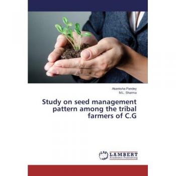 Pandey, Akanksha: Study on seed management pattern among the tribal farmers of C.G