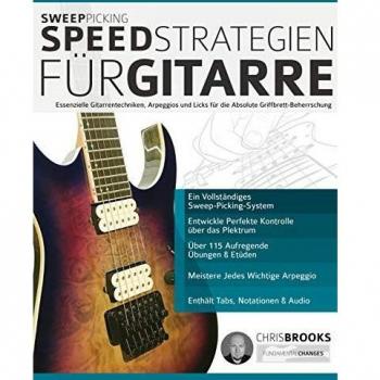Sweep-Picking-Speed-Strategien für Gitarre: Essenzielle Gitarrentechniken, Arpeggios und Licks für die Absolute Griffbrett-Beherrschung