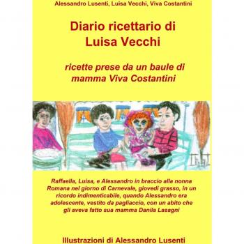 Diario ricettario di Luisa Vecchi. Ricette prese da un baule di mamma Viva Costantini
